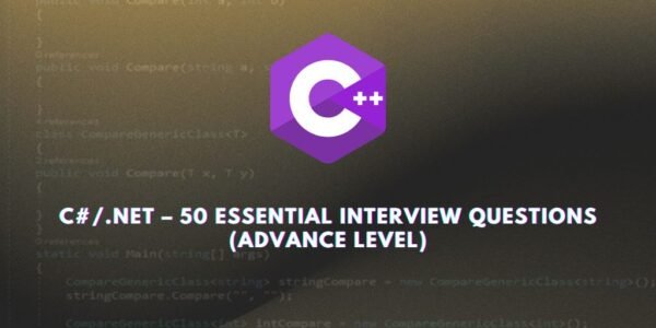 C#/.NET – 50 Essential Interview Questions (Advance Level)