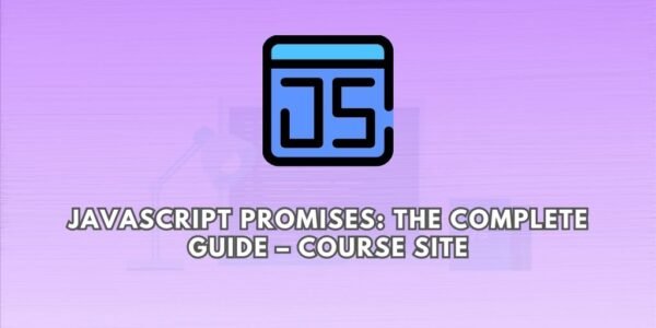 JavaScript Promises: The Complete Guide – Course Site