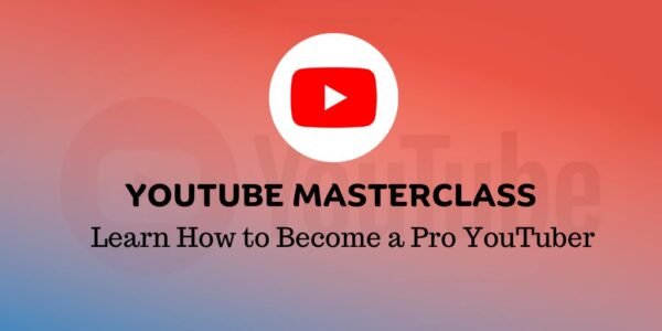 YouTube Masterclass: Learn How to Become a Pro YouTuber