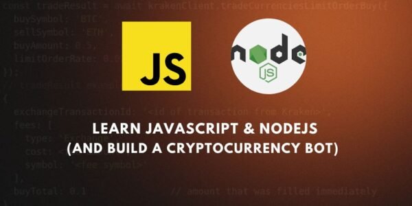 Learn JavaScript & NodeJS (and Build a Cryptocurrency Bot)