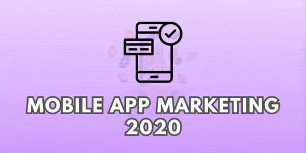 Mobile App Marketing 2020